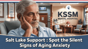 Silent Signs Of Aging Anxiety _KSSM Best Mental Hospital Kolkata